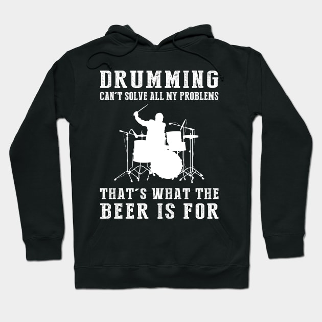 "Drums Can't Solve All My Problems, That's What the Beer's For!" Hoodie by MKGift